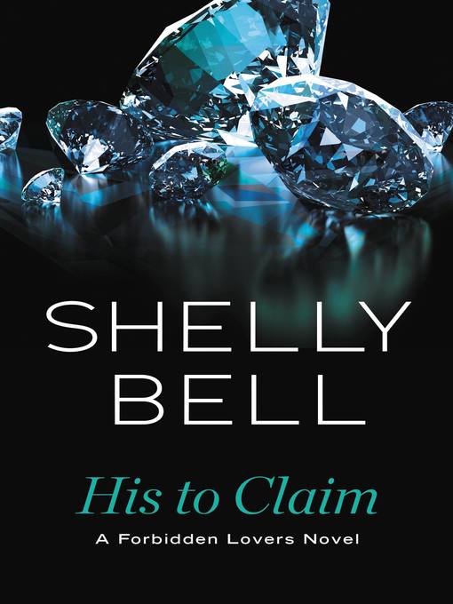 Title details for His to Claim by Shelly Bell - Available